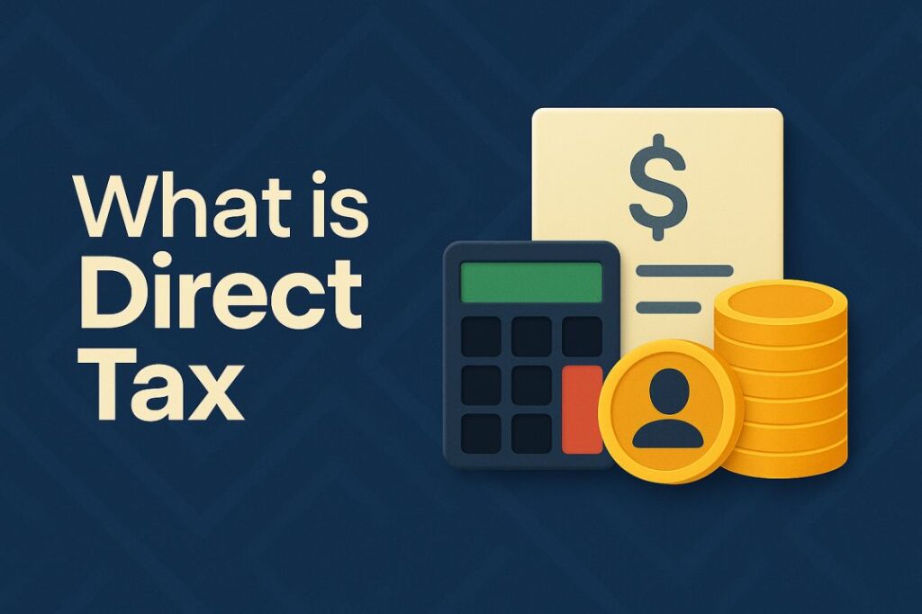 Direct Tax definition – What it is Exactly?